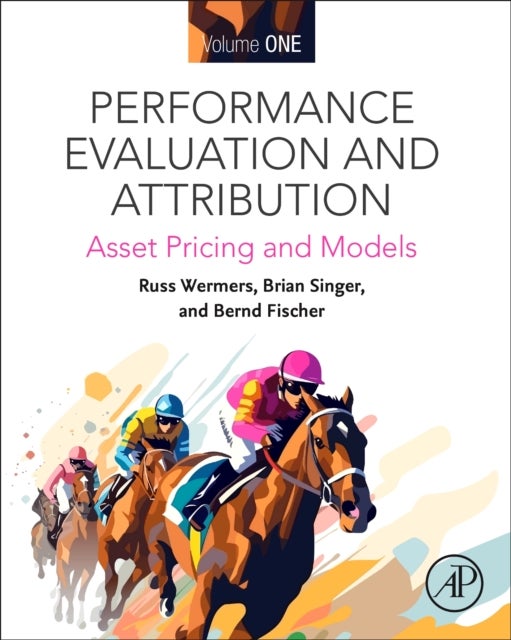 Performance Evaluation and Attribution Volume One - Asset Pricing and Models