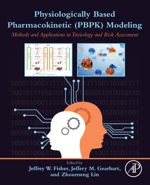 Physiologically Based Pharmacokinetic (PBPK) Modeling - Methods and Applications in Toxicology and Risk Assessment