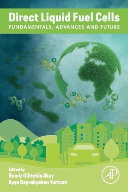 Direct Liquid Fuel Cells - Fundamentals, Advances and Future