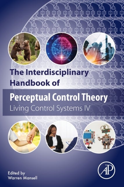 The Interdisciplinary Handbook of Perceptual Control Theory - Living Control Systems IV