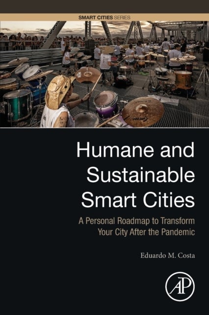 Humane and Sustainable Smart Cities - A Personal Roadmap to Transform Your City After the Pandemic