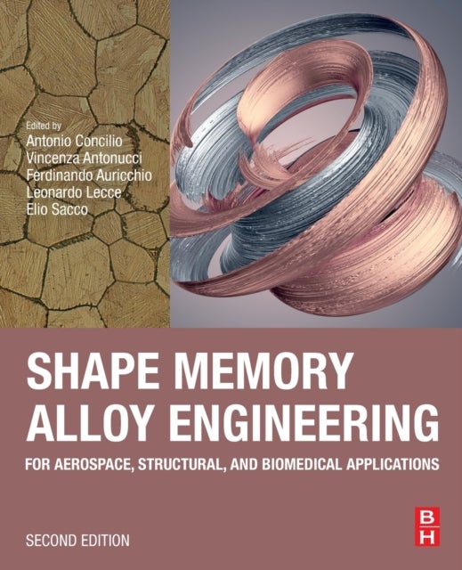 Shape Memory Alloy Engineering - For Aerospace, Structural, and Biomedical Applications