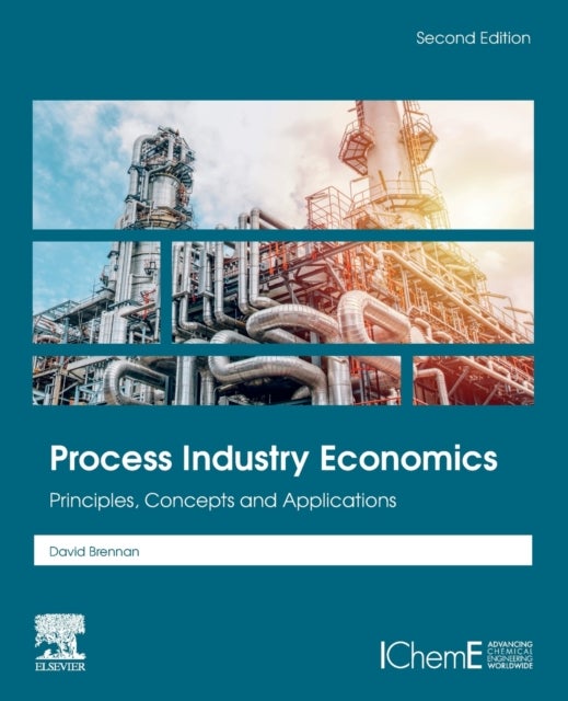 Process Industry Economics - Principles, Concepts and Applications