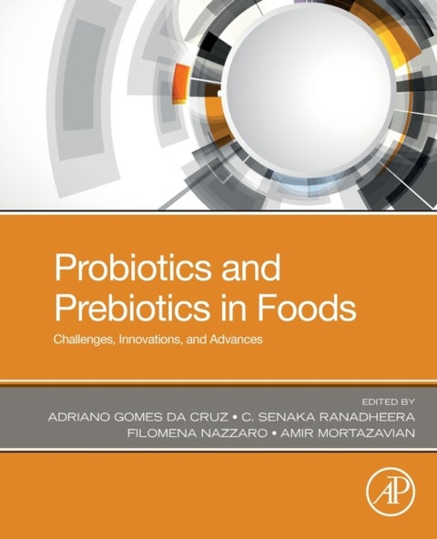 Probiotics and Prebiotics in Foods - Challenges, Innovations, and Advances
