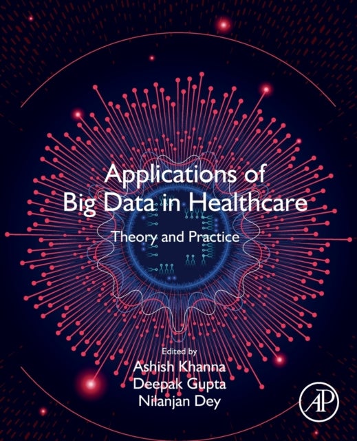 Applications of Big Data in Healthcare - Theory and Practice