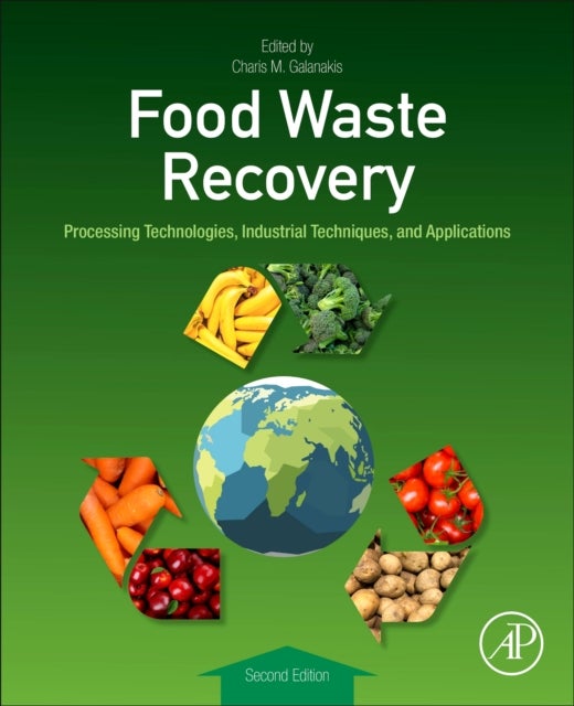 Food Waste Recovery - Processing Technologies, Industrial Techniques, and Applications