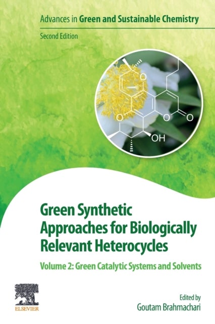 Green Synthetic Approaches for Biologically Relevant Heterocycles - Volume 2: Green Catalytic Systems and Solvents