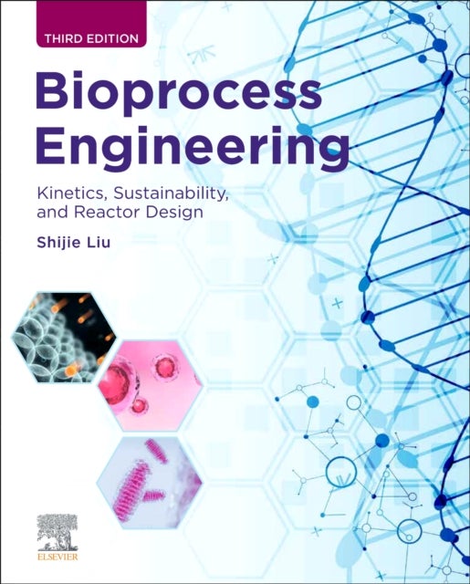 Bioprocess Engineering - Kinetics, Sustainability, and Reactor Design