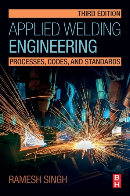 Applied Welding Engineering - Processes, Codes, and Standards