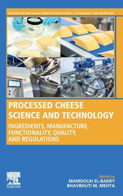 Processed Cheese Science and Technology - Ingredients, Manufacture, Functionality, Quality, and Regulations
