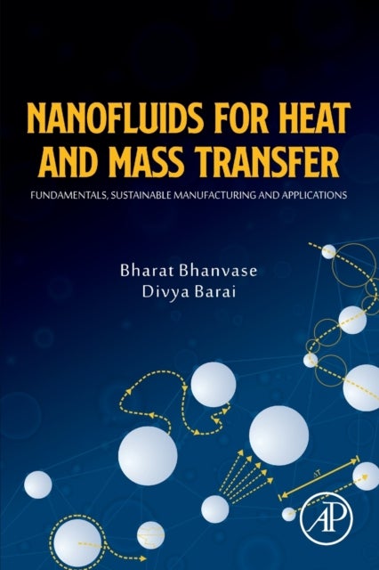 Nanofluids for Heat and Mass Transfer - Fundamentals, Sustainable Manufacturing and Applications