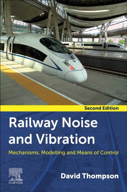 Railway Noise and Vibration - Mechanisms, Modelling, and Means of Control