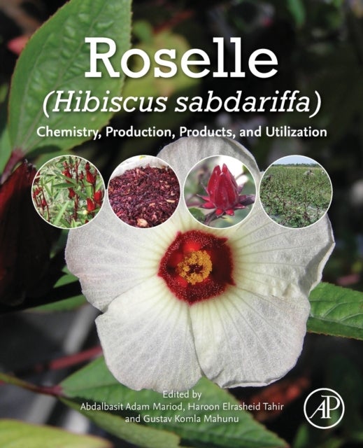 Roselle (Hibiscus sabdariffa) - Chemistry, Production, Products, and Utilization