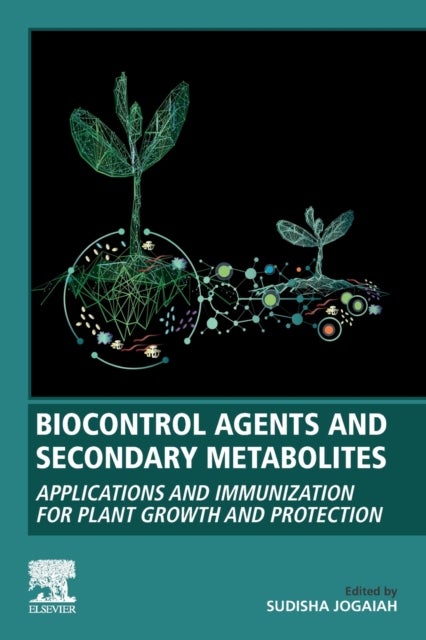 Biocontrol Agents and Secondary Metabolites - Applications and Immunization for Plant Growth and Protection