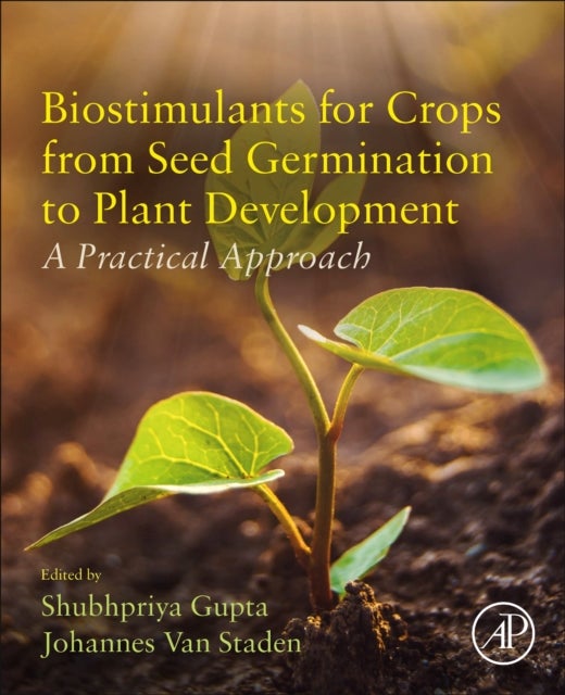 Biostimulants for Crops from Seed Germination to Plant Development - A Practical Approach