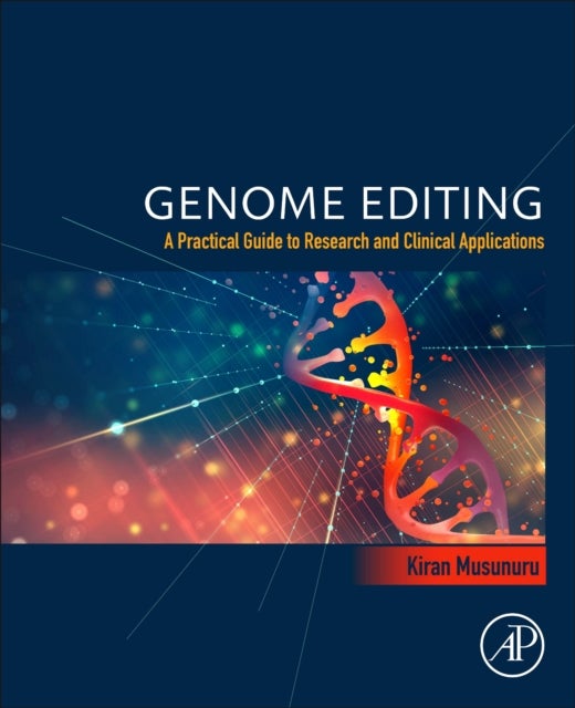 Genome Editing - A Practical Guide to Research and Clinical Applications