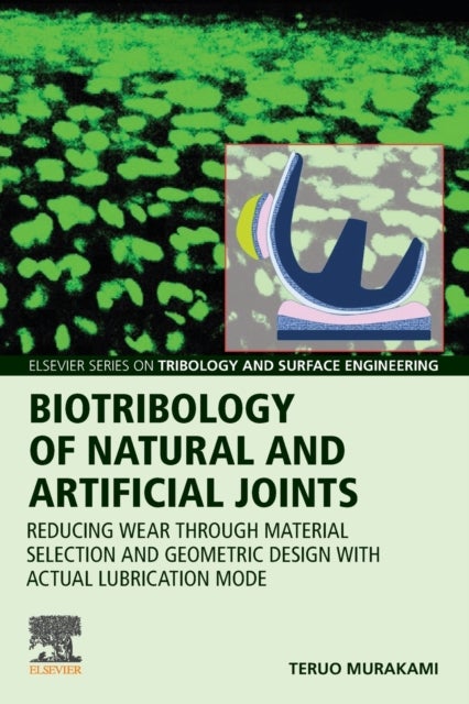 Biotribology of Natural and Artificial Joints - Reducing Wear Through Material Selection and Geometric Design with Actual Lubrication Mode