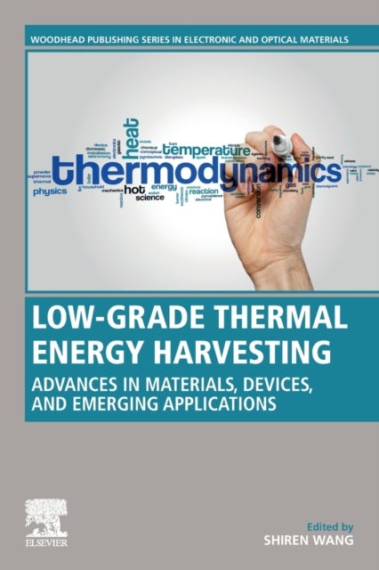 Low-Grade Thermal Energy Harvesting - Advances in Materials, Devices, and Emerging Applications