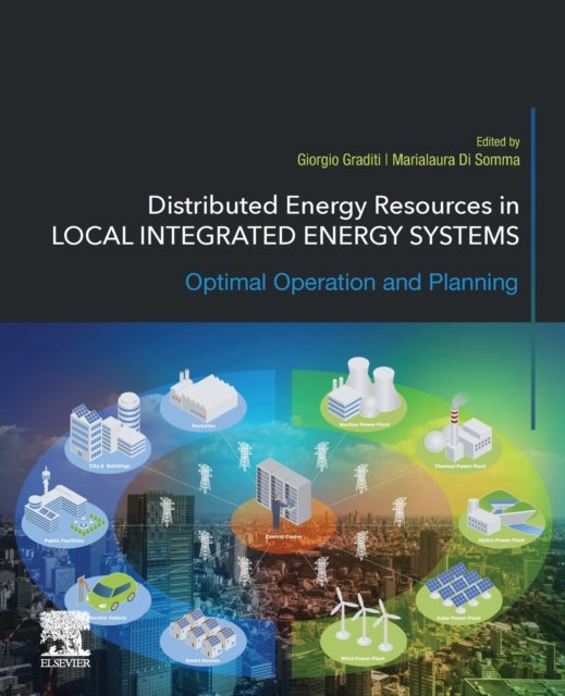 Distributed Energy Resources in Local Integrated Energy Systems - Optimal Operation and Planning