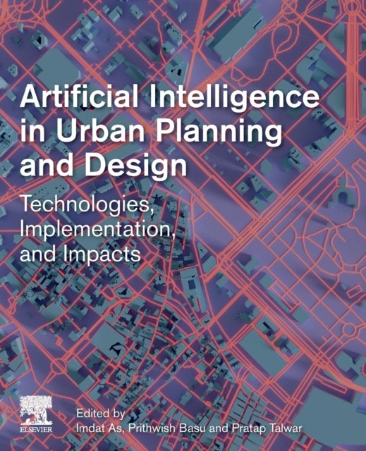 Artificial Intelligence in Urban Planning and Design - Technologies, Implementation, and Impacts
