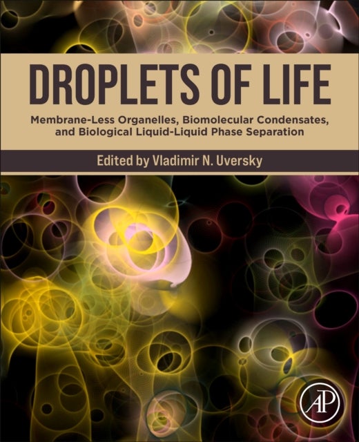 Droplets of Life - Membrane-Less Organelles, Biomolecular Condensates, and Biological Liquid-Liquid Phase Separation