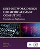 Deep Network Design for Medical Image Computing