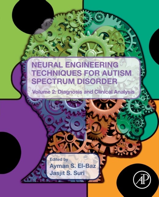 Neural Engineering Techniques for Autism Spectrum Disorder, Volume 2 - Diagnosis and Clinical Analysis