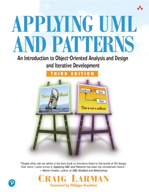 Applying UML and Patterns - An Introduction to Object-Oriented Analysis and Design and Iterative Development