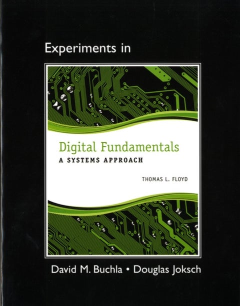 Lab Manual for Digital Fundamentals - A Systems Approach