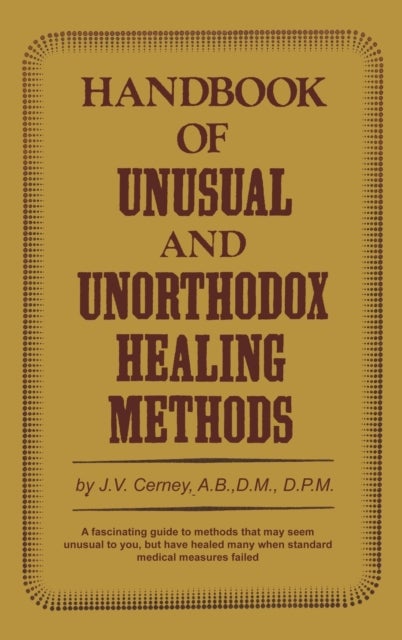 Handbook of Unusual and Unorthodox Healing Methods