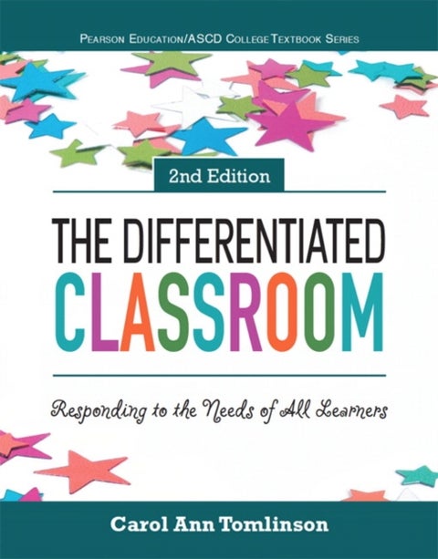 Differentiated Classroom, The - Responding to the Needs of All Learners