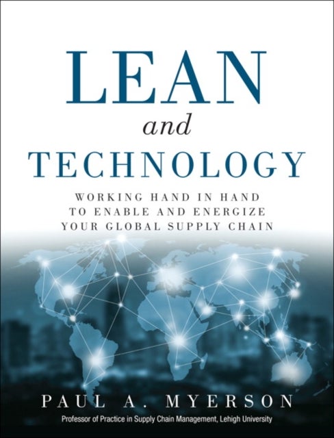 Lean and Technology - Working Hand in Hand to Enable and Energize Your Global Supply Chain