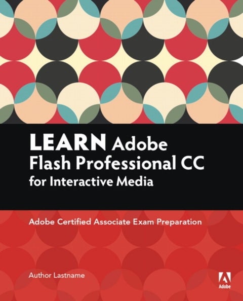 Learn Adobe Animate CC for Interactive Media - Adobe Certified Associate Exam Preparation