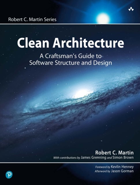 Clean Architecture - A Craftsman's Guide to Software Structure and Design