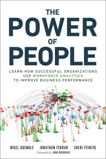 Power of People, The - Learn How Successful Organizations Use Workforce Analytics To Improve Business Performance