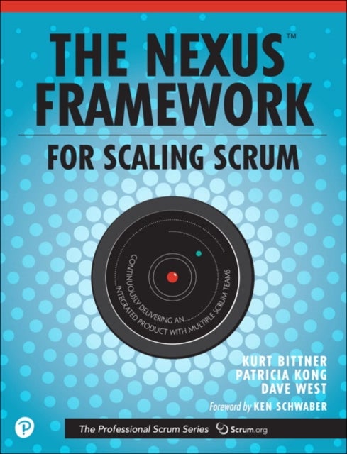 Nexus Framework for Scaling Scrum, The - Continuously Delivering an Integrated Product with Multiple Scrum Teams