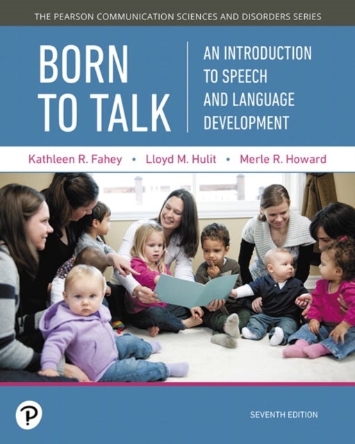 Born to Talk - An Introduction to Speech and Language Development