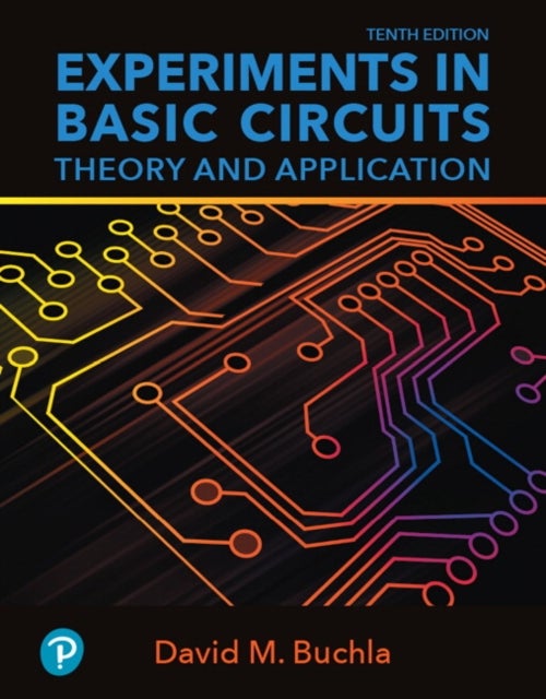 Experiments in Basic Circuits - Theory and Application