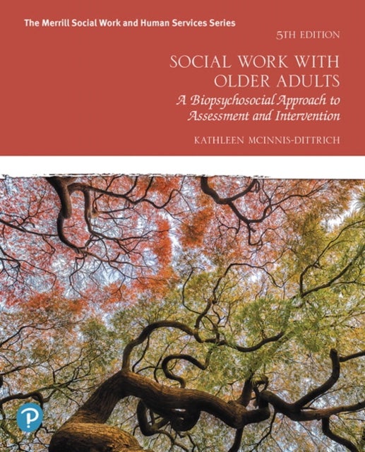 Social Work with Older Adults - A Biopsychosocial Approach to Assessment and Intervention