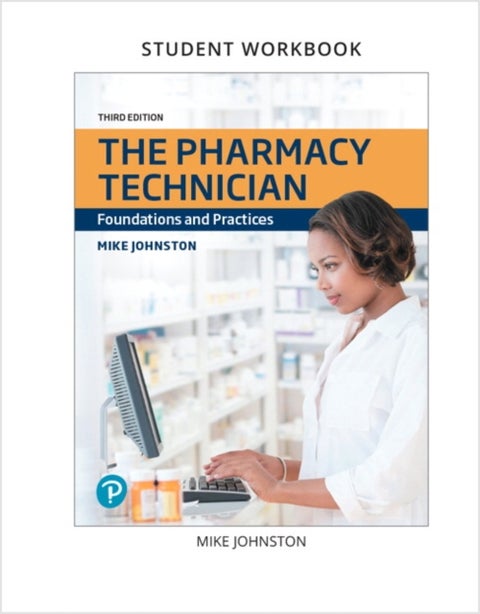 Lab Manual and Workbook for Pharmacy Technician, The - Foundations and Practices
