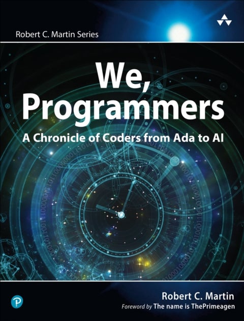 We, Programmers - A Chronicle of Coders from Ada to AI