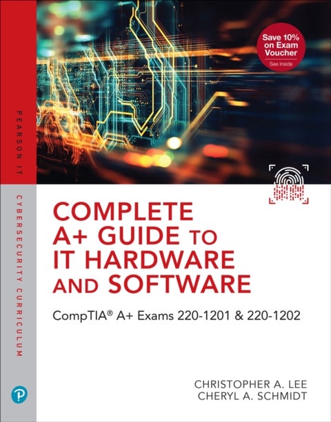 Complete A+ Guide to IT Hardware and Software - CompTIA A+ Core 1 and Core 2 Exams (V15)