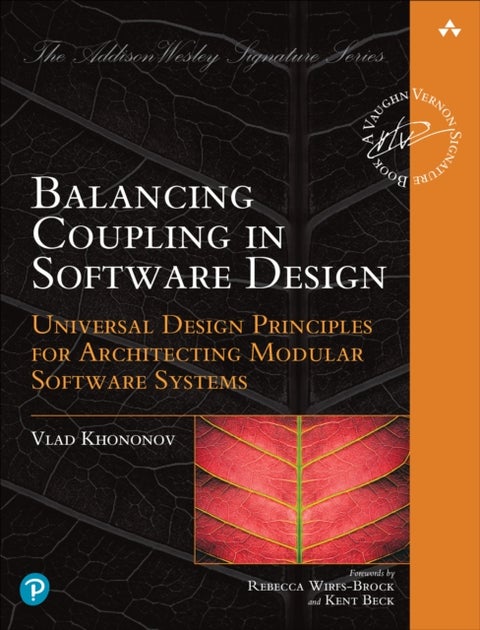 Balancing Coupling in Software Design - Universal Design Principles for Architecting Modular Software Systems