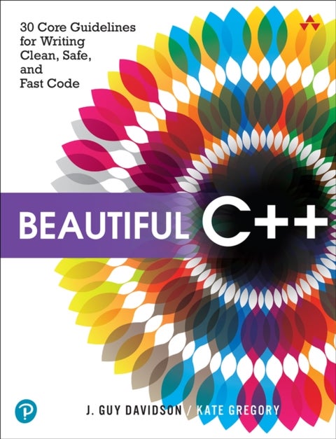 Beautiful C++ - 30 Core Guidelines for Writing Clean, Safe, and Fast Code
