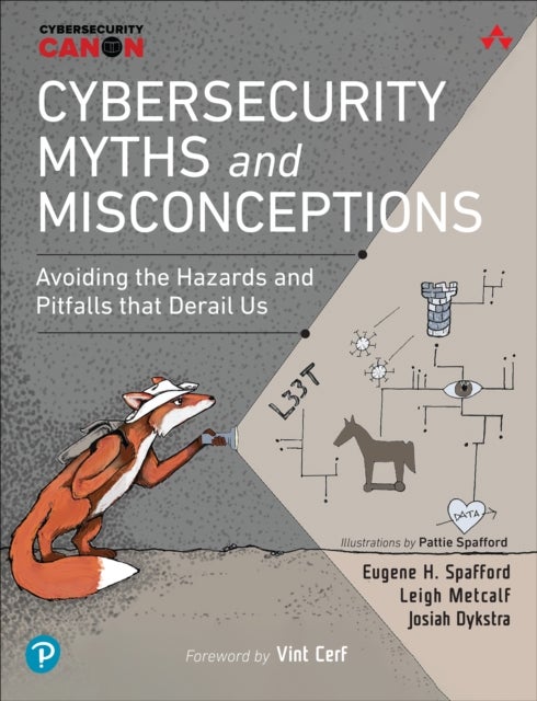 Cybersecurity Myths and Misconceptions - Avoiding the Hazards and Pitfalls that Derail Us