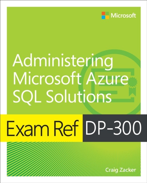 Exam Ref DP-300 Administering Microsoft Azure SQL Solutions
