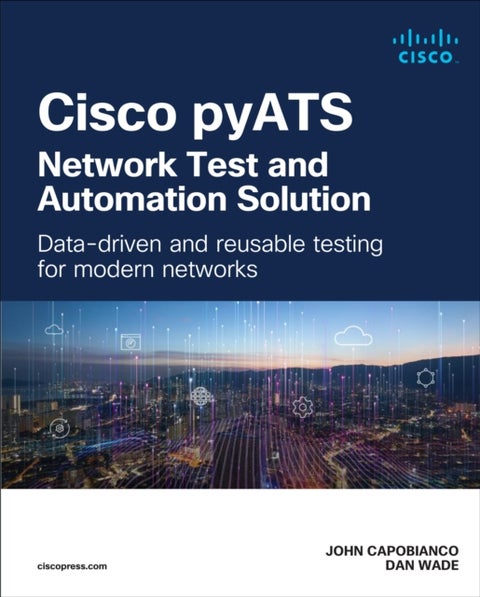 Cisco pyATS¿Network Test and Automation Solution - Data-driven and reusable testing for modern networks