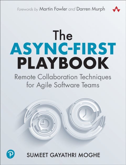 The Async-First Playbook - Remote Collaboration Techniques for Agile Software Teams