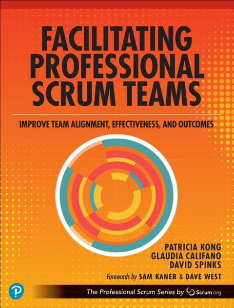 Facilitating Professional Scrum Teams - Improve Team Alignment, Effectiveness and Outcomes