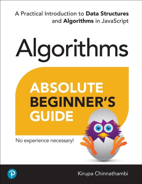 Absolute Beginner's Guide to Algorithms - A Practical Introduction to Data Structures and Algorithms in JavaScript